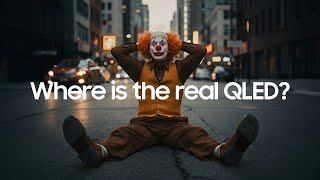 Real QLED: The Clown Behind It All | Samsung