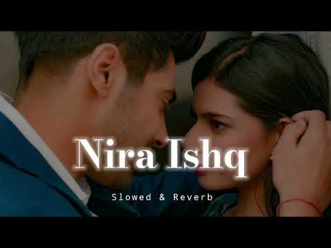 Nira Ishq - Slowed & Reverb - Guri