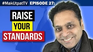 MakUtpatTV Episode 27: Raise Your Standards