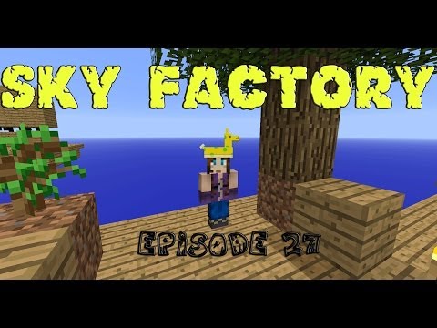 Minecraft Sky Factory - Modded SkyBlock!  Episode 27