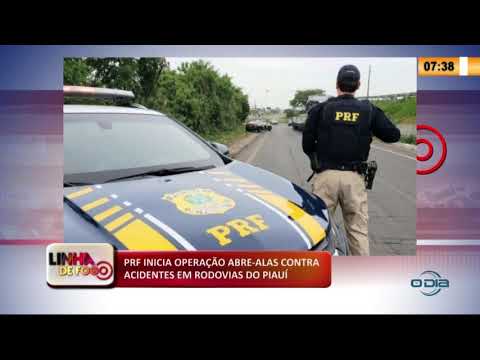 LINHA DE FOGO 14 02 2020 PRF INICIA OPERAÇíO ABRE-ALAS CONTRA ACIDENTES EM RODOVIAS DO PIAUí