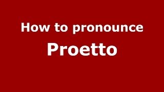 How to pronounce Proetto