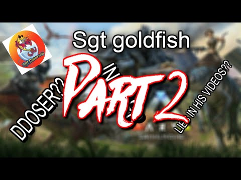ARK SURVIVAL| SGT GOLDFISH DDOSSER? | INSIDER? | LIES IN HIS VIDEOS? PART 2