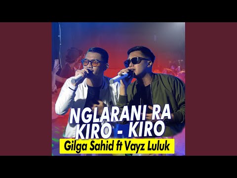 Nglarani Rakiro Kiro (feat. Vayz Luluk)