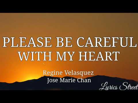PLEASE BE CAREFUL WITH MY HEART(LYRICS)REGINE VELASQUEZ&JOSE MARIE CHAN@lyricsstreet5409 #opm