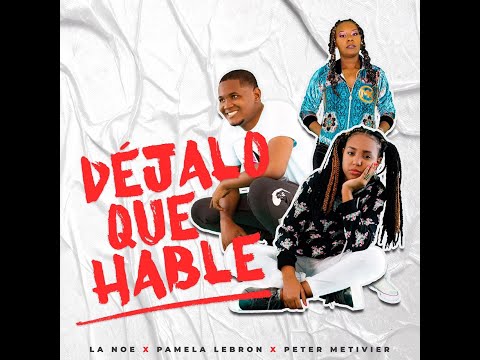 La Noe Aposento Alto ❌ Pamela Lebrón ❌ Peter Metivier -Déjalo Que Hablen- (Vídeo Oficial)