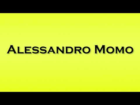 Pronunciation of Alessandro Momo
