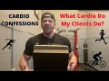 Cardio Confessions | What Cardio Do My Clients Do?