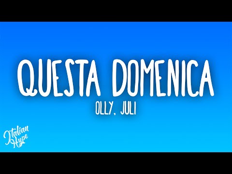 Olly, Juli - Questa domenica