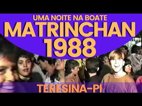Uma noite na Matrinchan em 1988 - Como era uma boate em Teresina nos anos 80