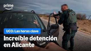Peligrosa detención de la UCO en Alicante | UCO: Las horas clave