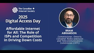 DAD Talk - Bram Abramson, CRTC - Affordable Internet for All - ISPs - 2025 Digital Access Day (TCIS)