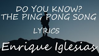 Enrique Iglesias - Do You Know? (The Ping Pong Song) (Lyrics)