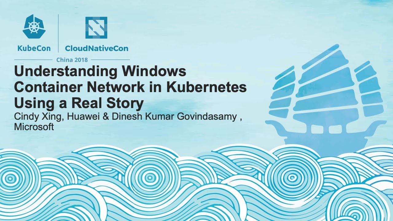 Understanding Windows Container Network in Kubernetes Using a Real Story - Cindy Xing