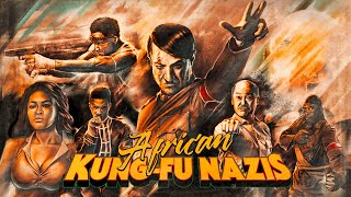 AFRICAN KUNG-FU NAZIS - International Trailer
