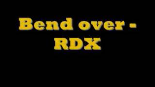 Bend over - RDX