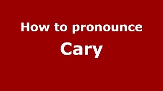How to pronounce Cary