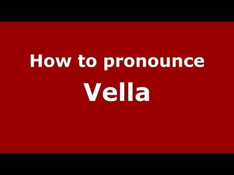How to pronounce Vella