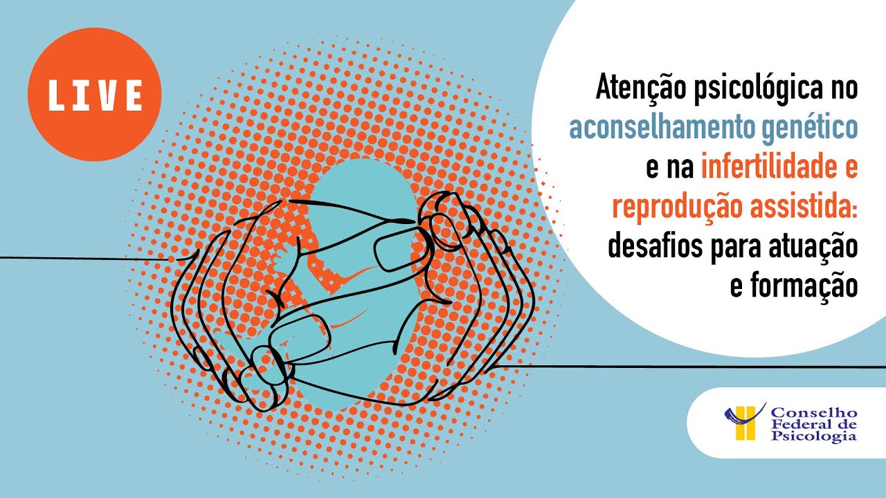 Diálogo sobre atenção psicológica no aconselhamento genético, infertilidade e reprodução assistida