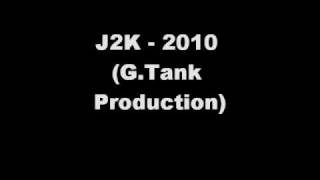 J2K - 2010 (G.Tank Production)