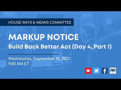 Ways and Means Committee Markup of Build Back Better Act (Day 4)