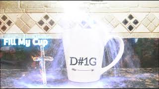D#1G - Fill My Cup