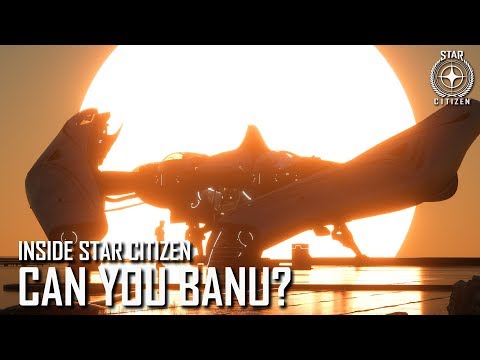 Inside Star Citizen: Can You Banu?