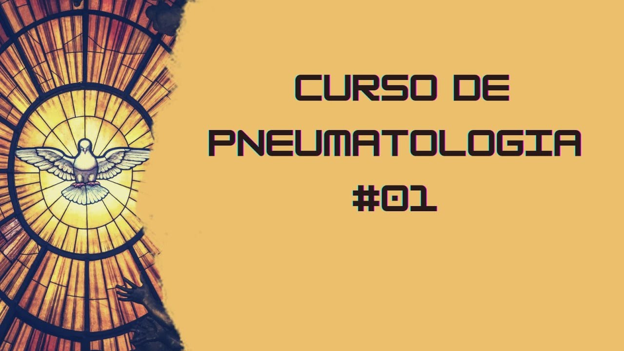 Curso de Pneumatologia (Estudo sobre o Espírito Santo). Aula #01