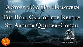 The Roll-Call of the Reef by Arthur Quiller-Couch #astoryaday #halloween2026 #audiobook