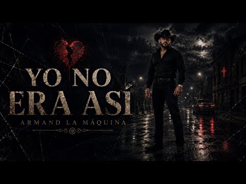 Armand La Máquina- YO NO ERA ASÍ (Liryc video)