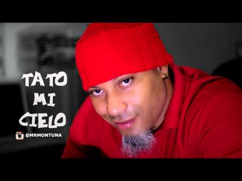 MR MONTUNA  - tato mi cielo - 2015 ( prob. kairo la sinfonía )