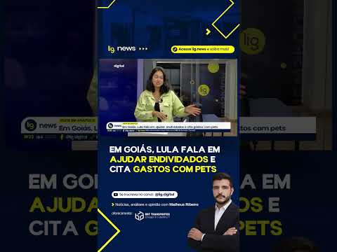 Em Goiás, Lula fala em ajudar endividados e cita gastos com pets – 26/03/2026 – Lig News