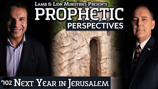 Next Year in Jerusalem | Prophetic Perspectives #102