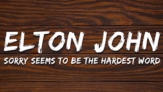 Elton John - Sorry Seems To Be The Hardest Word (Lyrics)