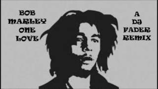 Bob Marley One Love Dj Fader Dubstep mix