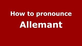 How to pronounce Allemant