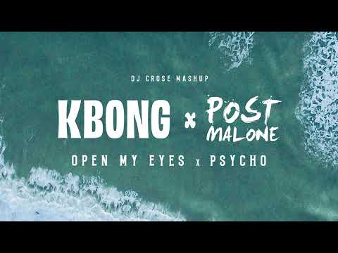 KBong x Post Malone - Open My Eyes (DJ Crose Mashup)