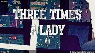 Three Times a Lady | by A1| KeiRGee Lyrics Video