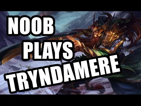 NOOB PLAYS TRYNDAMERE - League of Legends - Season 6