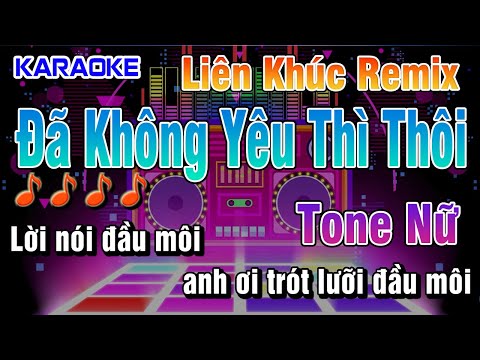 Karaoke Liên Khúc Remix Tone Nữ Nhạc Sống - Đã Không Yêu Thì Thôi - Tình Nhạt Phai