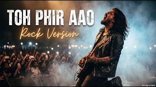Download lagu Toh Phir Aao — Rock Version | the raga projekt mp3
