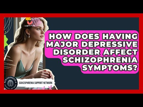 How Does Having Major Depressive Disorder Affect Schizophrenia Symptoms?