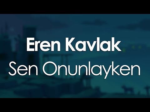 Eren Kavlak - Sen Onunlayken