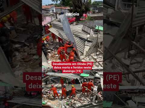 DESABAMENTO EM OLINDA (PE) DEIXA MORTO E FERIDOS NESTE DOMINGO (19)