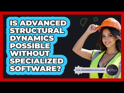 Is Advanced Structural Dynamics Possible Without Specialized Software? - Civil Engineering Explained