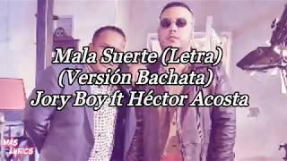 Mala Suerte (Versión Bachata/Letra) - Jory Boy ft Héctor Acosta El Torito