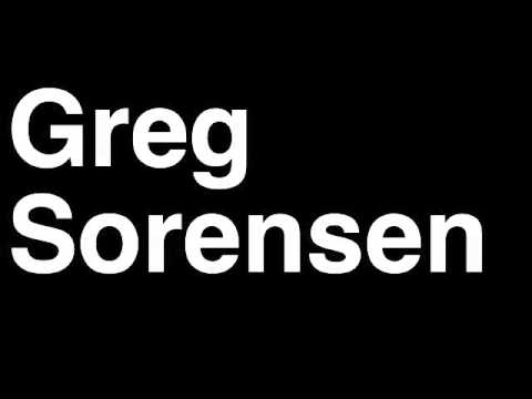 How to Pronounce Greg Sorensen