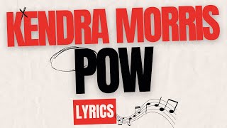 POW | KENDRA MORRIS | LYRICS