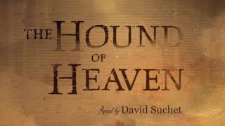 Sir David Suchet reading The Hound of Heaven by Francis Thompson