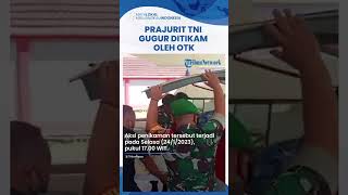 Prajurit TNI AD Gugur Ditikam OTK saat Bertugas di Papua Barat, Sempat Dirawat tapi Tak Tertolong